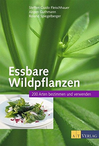 Essbare Wildpflanzen: 200 Arten bestimmen und verwenden