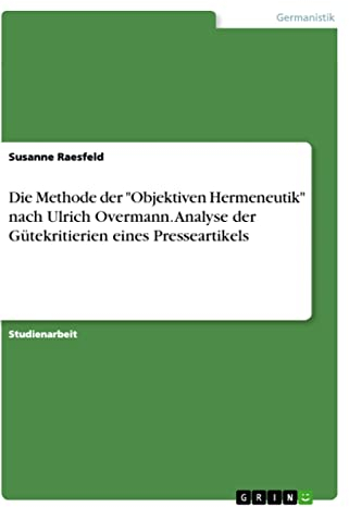 Die Methode der Objektiven Hermeneutik nach Ulrich Overmann. Analyse der Gütekritierien eines Presseartikels