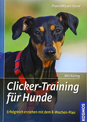 Clicker-Training für Hunde: Erfolgreich erziehen mit dem 8-Wochen-Plan (Praxiswissen Hund)
