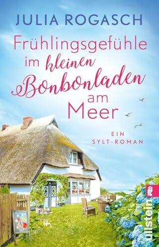 Frühlingsgefühle im kleinen Bonbonladen am Meer: Ein Sylt-Roman | Der neue romantische Wohlfühlroman für alle Nordsee-Fans (Frühlingsgefühle auf Sylt)