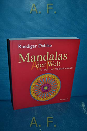 Mandalas der Welt: Ein Mal- und Meditationsbuch