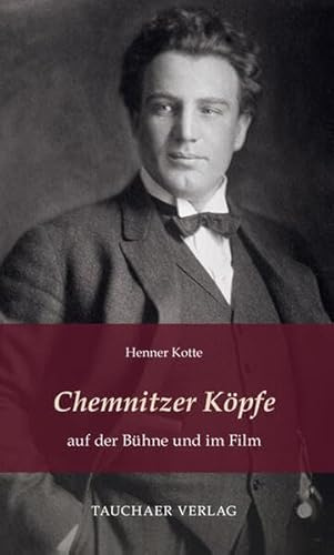 Chemnitzer Köpfe auf der Bühne und im Film (Tatsachen)
