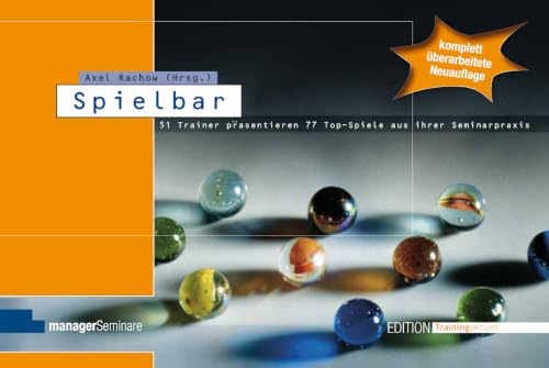 spielbar I: 51 Trainer präsentieren 77 Top-Spiele aus ihrer Seminarpraxis (Edition Training aktuell)