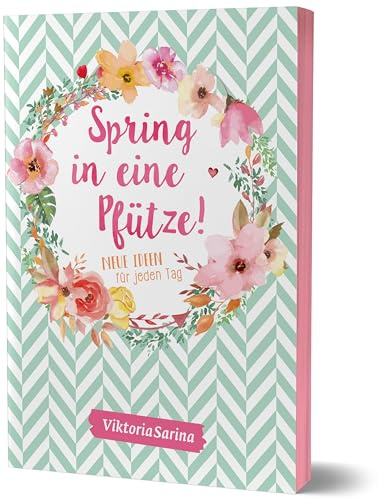 Spring in eine Pfütze! Neue Ideen für jeden Tag: von Viktoria Sarina