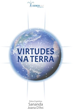 Virtudes na Terra: Manual para você Viver a sua Essência (Virtudes na Terra - EssenciaWay Books)