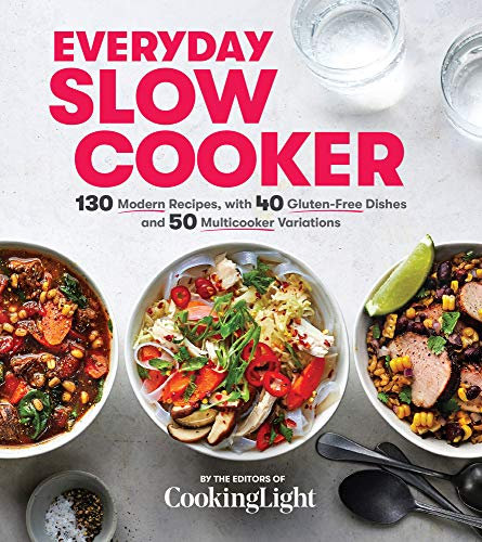 Everyday Slow Cooker: 130 Modern Recipes, With 40 Gluten-free Dishes and 50 Multicooker Variations