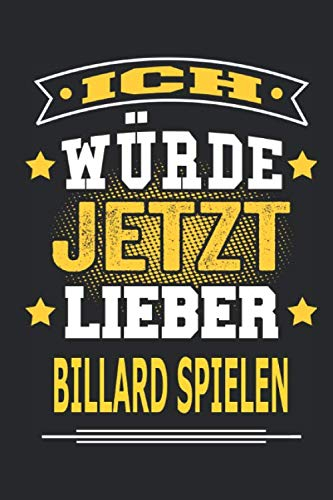 Ich würde jetzt lieben Billard spielen: Notizbuch, Notizblock, Geburtstag Geschenk Buch mit 110 linierten Seiten