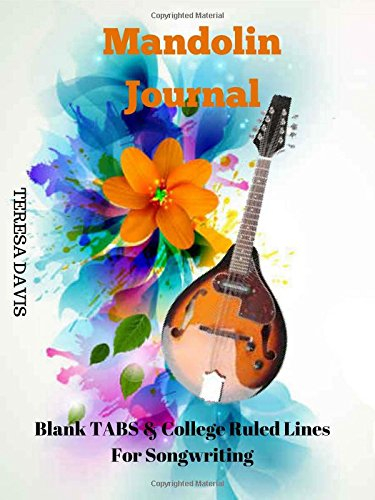 Mandolin Journal:Blank TABS & College Ruled Lines For Songwriting: 5 Mandolin Tabs Per Page, College Ruled Lined, Music Teachers, Music Students, ... Guitarist, 7.44x9.69 100 pages (50 sheets)