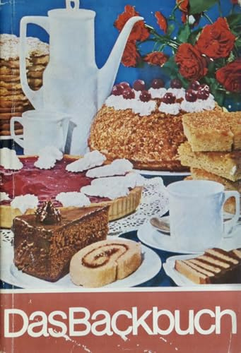 Das Backbuch. Mit mehr als 450 Rezepten und praktischen Ratschlägen wird Erprobtes weitergesagt