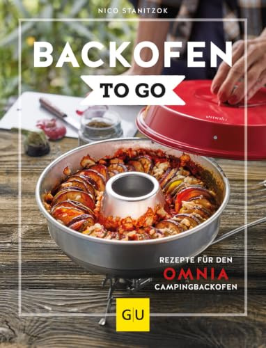 Backofen to go: Campingküche leicht gemacht – Rezepte für den OMNIA Camping-Backofen (GU Themenkochbuch)