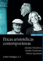 Éticas aristotélicas contemporáneas: Alasdair MacIntyre, Martha Nussbaum, Robert Spaeman (Astrolabio Filosofía)