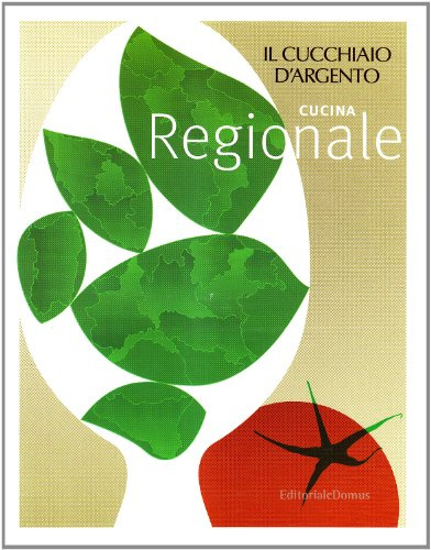 Il Cucchiaio d'Argento: Cucina Regionale
