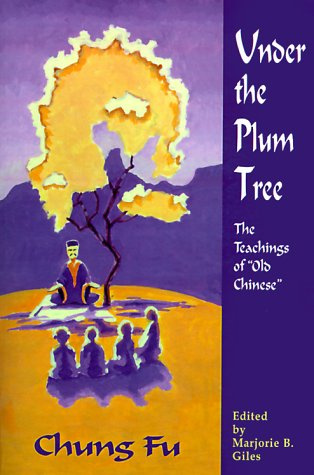 Under the Plum Tree : The Teachings of 'Old Chinese'