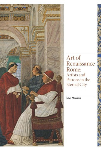 Art of Renaissance Rome: Artists and Patrons in the Eternal City (Renaissance Art, 3)