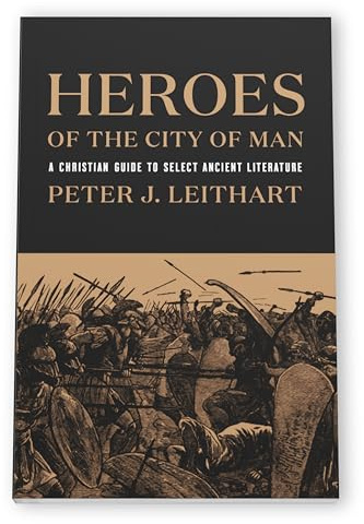 Heroes of the City of Man: A Christian Guide to Select Ancient Literature, Christian History Literature Book on Reading Pagan Classics, Biblical Books