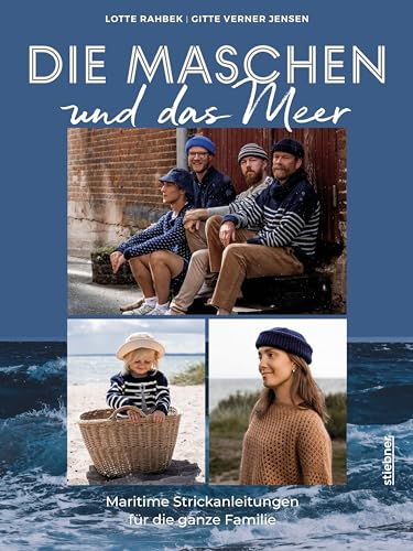 Die Maschen und das Meer: Maritime Strickanleitungen für die ganze Familie. Das nordische Strickbuch mit Strickanleitungen für Pullover, Mützen und Tücher stricken für Damen, Herren und Kinder