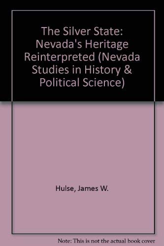 The Silver State: Nevada's Heritage Reinterpreted (Nevada Studies in History & Political Science)