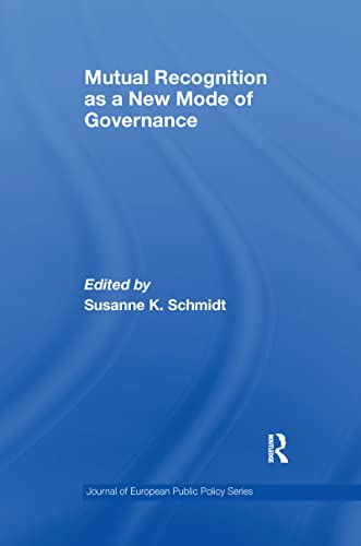 Mutual Recognition as a New Mode of Governance (Journal of European Public Policy Special Issues As Books)