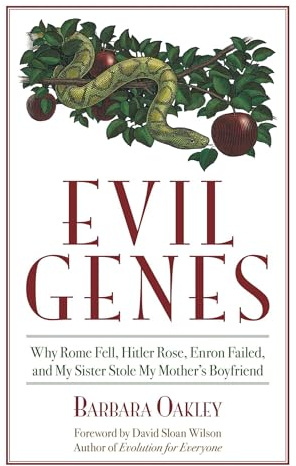 Evil Genes: Why Rome Fell, Hitler Rose, Enron Failed, and My Sister Stole My Mother's Boyfriend (Psychology)