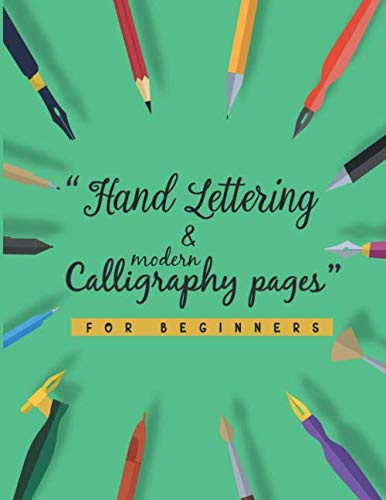 Hand Lettering and Modern Calligraphy Pages: Must have lettering and calligraphy set for beginners | Practice book for hand lettering kit (Hand Lettering Starters)