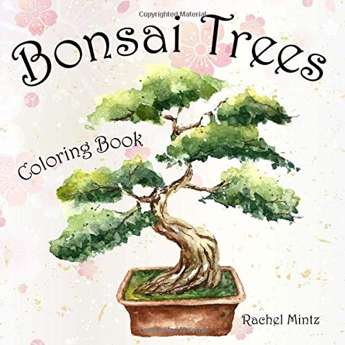 Bonsai Trees - Coloring Book: 25 Beautiful Hand Drawings of Japanese Garden Art For Adults
