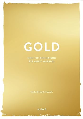GOLD (Farben der Kunst): Von Tutanchamun bis Andy Warhol