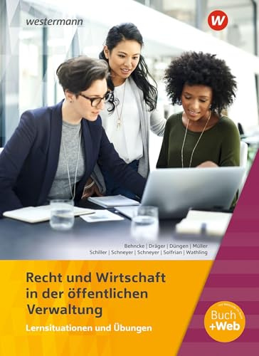 Ausbildung in der öffentlichen Verwaltung: Recht und Wirtschaft Lernsituationen und Übungen (Ausbildung in der öffentlichen Verwaltung: Recht und Wirtschaft / Rechnungswesen)