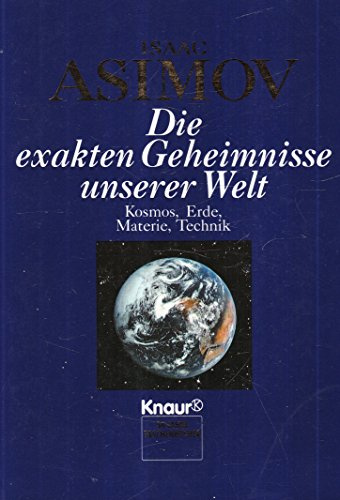 Die exakten Geheimnisse unserer Welt: Band 1: Kosmos, Erde, Materie, Technik. (Aktions-Titel) (Knaur Taschenbücher. Sachbücher)