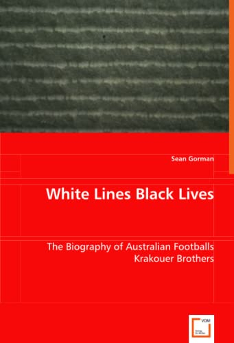 White Lines Black Lives: The Biography of Australian Footballs Krakouer Brothers