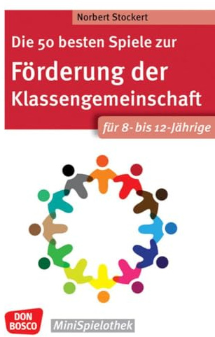 Die 50 besten Spiele zur Förderung der Klassengemeinschaft. Für 8- bis 12-Jährige (Don Bosco MiniSpielothek)