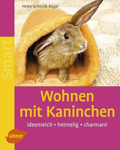 Wohnen mit Kaninchen: Ideenreich - heimelig - charmant (Heimtiere halten)