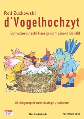 d' Vogelhochzyt: Schwizerdütschi Fassig vom Linard Bardill. Es Singschpiel zum Mitsinge u Uffüehre. Das Liederbuch