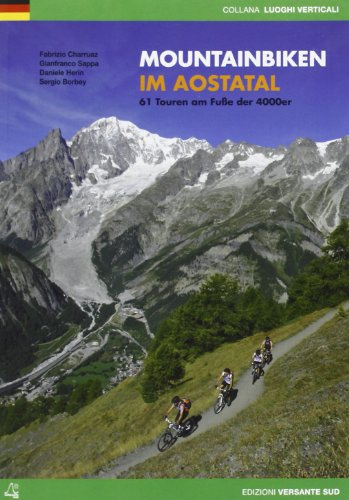 Mountainbiken im Aostatal. 61 Touren am Fube der 4000er