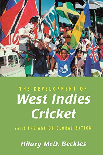 The Development of West Indies Cricket: Vol. 2 the Age of Globalization