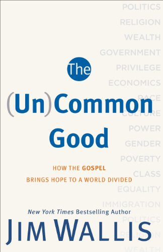 The (Un)Common Good: How the Gospel Brings Hope to a World Divided (English Edition)