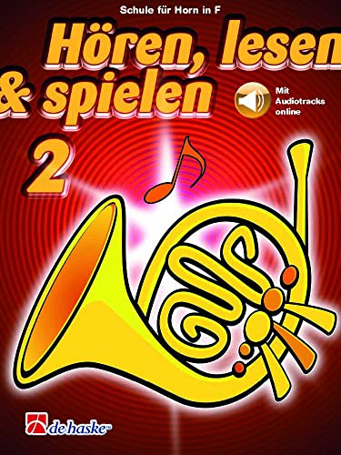 Hören, lesen & spielen 2 Horn in F. Enthält Online-Audio: Schule für Horn in F