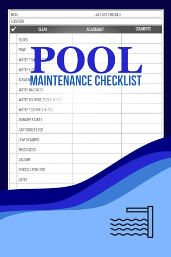 Pool Maintenance Checklist: Swimming Pool Care Logbook for Any Home or Business to Record and Track Pool Maintenance and Cleaning