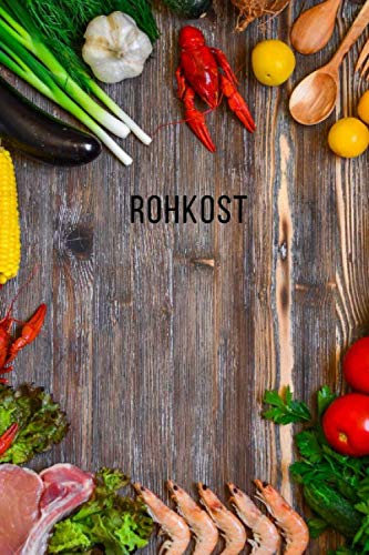Rohkost: Notizbuch , Diättagebuch , Gesunde Ernährung , Erfolgsplaner - 120 leere Seiten liniert zum selber ausfüllen