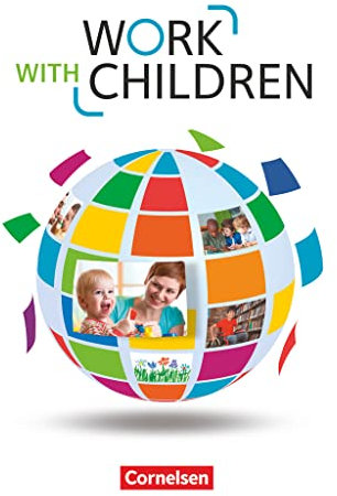 Work with Children - Englisch für Kinderpflege und Sozialpädagogische Assistenz - A2/B1: Schulbuch