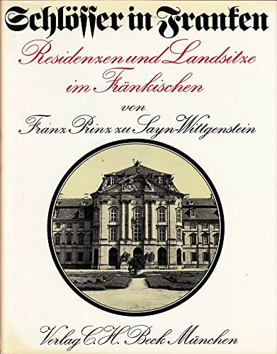 Schlösser in Franken. Residenzen und Landsitze im Fränkischen