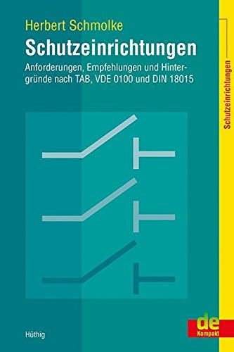 Schutzeinrichtungen – Anforderungen, Empfehlungen und Hintergründe nach TAB, VDE 0100 und DIN 18015 (de-Kompakt)