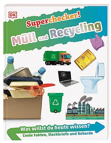 Superchecker! Müll und Recycling: Was willst du heute wissen? Coole Fakten, Steckbriefe und Rekorde. Für Kinder ab 7 Jahren