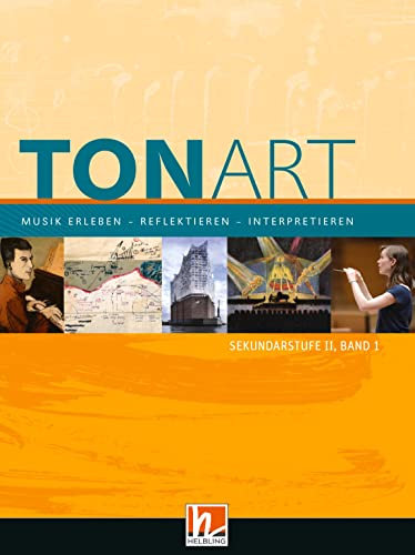TONART Sekundarstufe II Band 1 (Ausgabe 2023), Schulbuch: Musik erleben - reflektieren - interpretieren (TONART: Musik erleben - reflektieren - interpretieren)