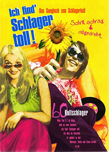 Ich find' Schlager toll!, Bd.1: Das Songbuch zum Schlagerkult - 60 Kultschlager