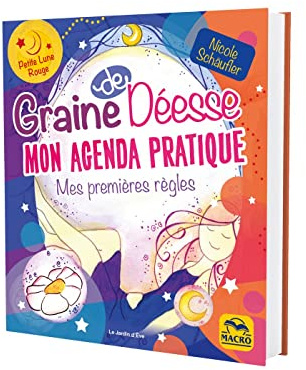 Graine de déesse. Mon agenda pratique: Mes premières règles