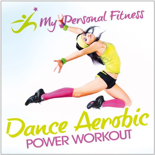 Dance Aerobic Power Workout: My Personal Fitness