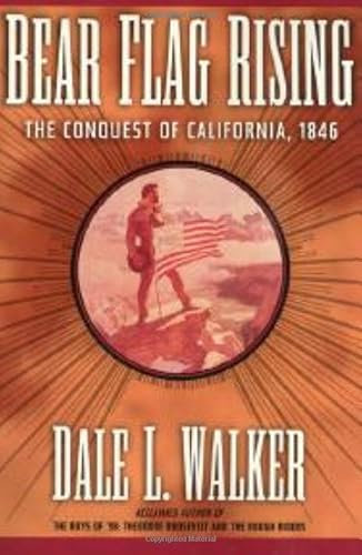 Bear Flag Rising: the Conquest of California, 1846