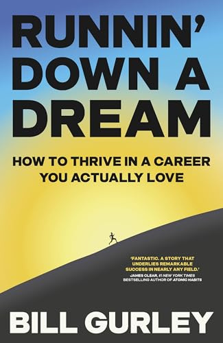 Runnin' Down a Dream: How to Thrive in a Career You Actually Love