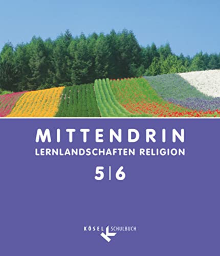 Mittendrin - Unterrichtswerk für katholische Religionslehre - Lernlandschaften Religion Gymnasium/Sekundarstufe I - Allgemeine Ausgabe - Klasse 5/6: ... I - Allgemeine Ausgabe, Klasse 5/6)