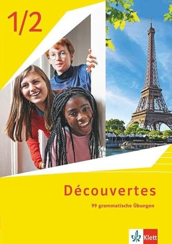 Découvertes 1/2. Ausgabe 1. oder 2. Fremdsprache: 99 grammatische Übungen 1. Lernjahr und 2. Lernjahr (Découvertes. Ausgabe 1. oder 2. Fremdsprache ab 2020)